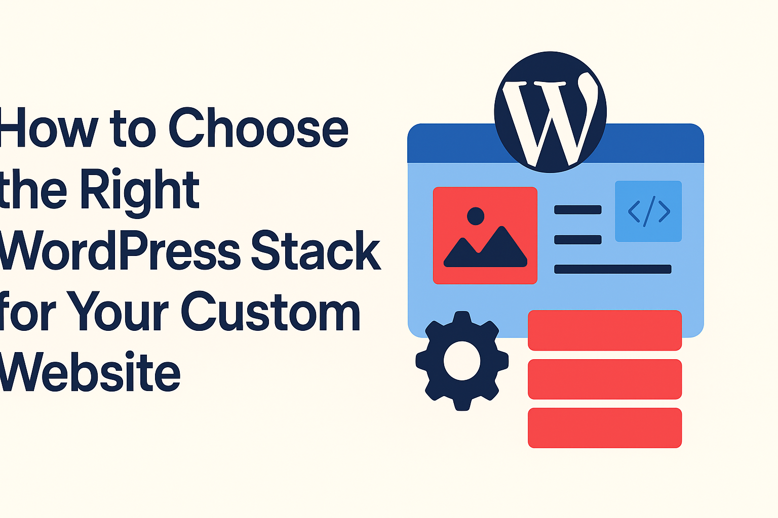 Choose the Right WordPress Stack for Your Custom Website